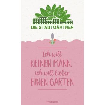 Ich will keinen Mann, ich will lieber einen Garten